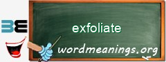 WordMeaning blackboard for exfoliate